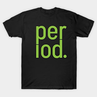 minimalism period T-Shirt